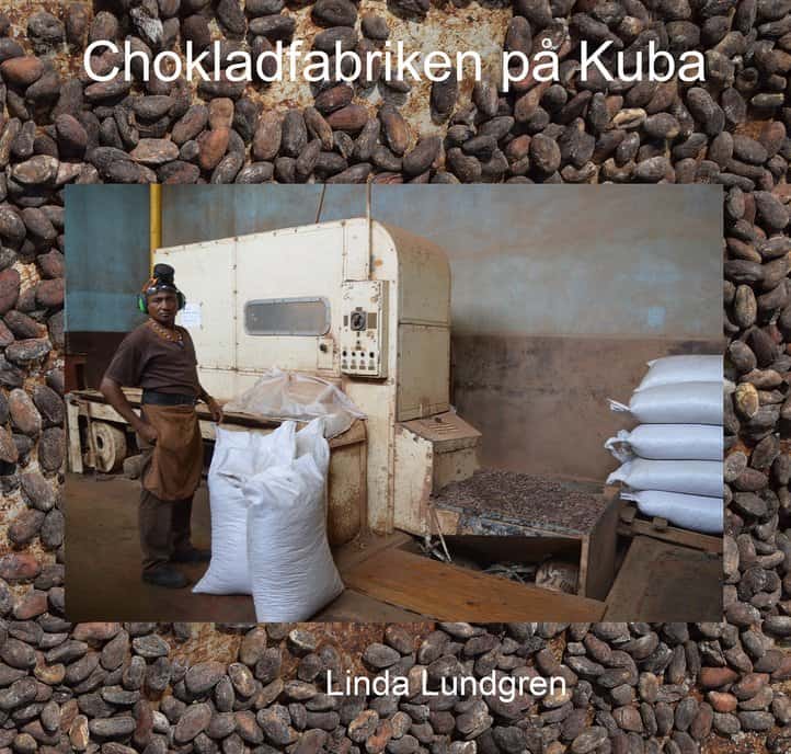 Linda Lundgren | CHOKLADFABRIKEN PÅ KUBA