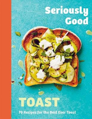 Emily Kydd | SERIOUSLY GOOD TOAST