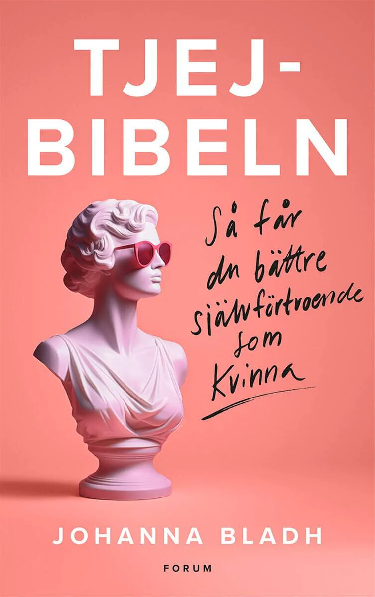 Johanna Bladh | TJEJBIBELN : Så får du bättre självförtroende som kvinna