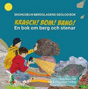 Bisse Falk | KRASCH, BOM, BANG : En bok om berg och stenar