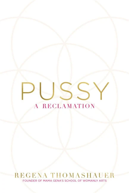 Regena Thomashauer | PUSSY : A reclamation