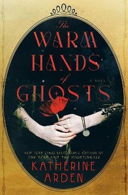 Katherine Arden | THE WARM HANDS OF GHOSTS