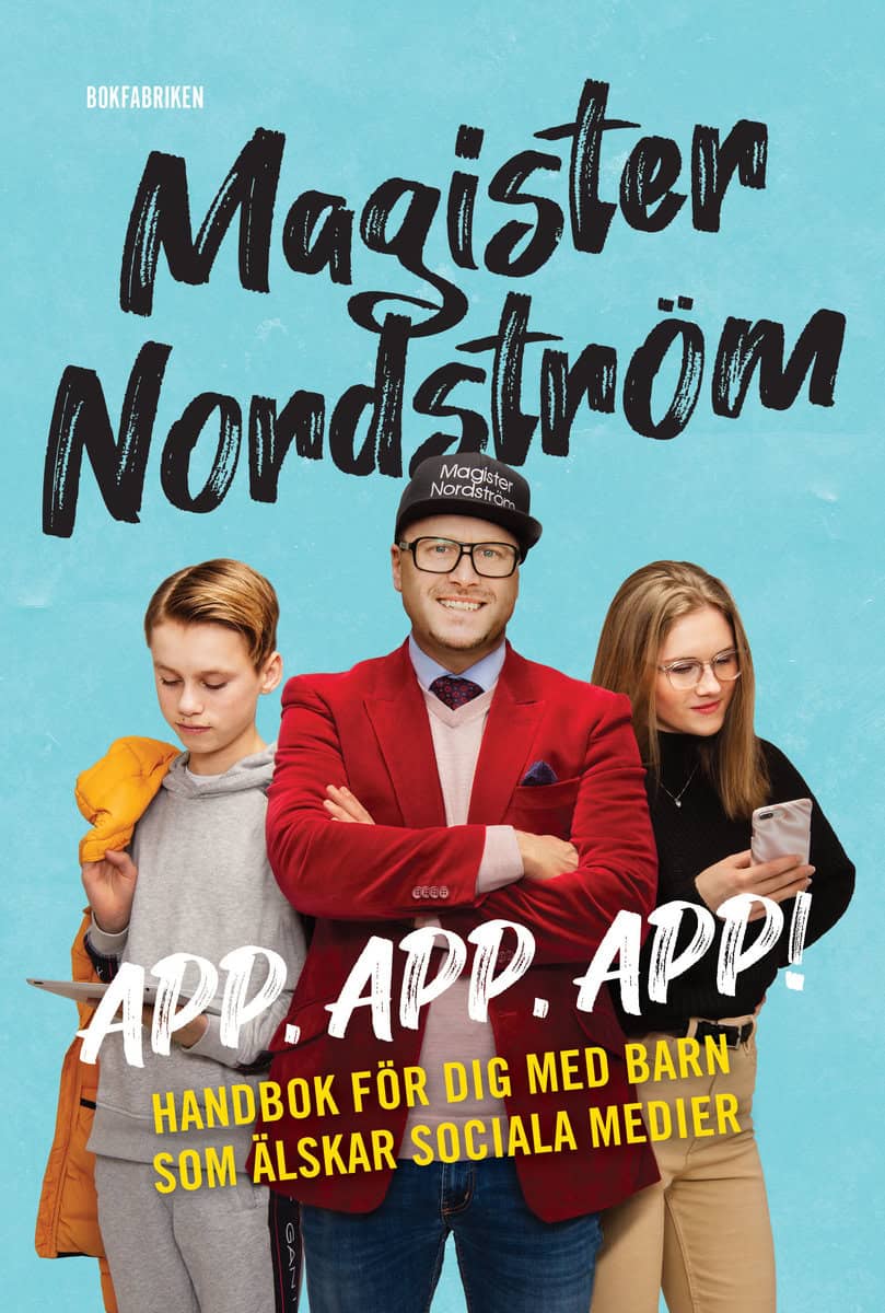 Nordström, Rickard ; Welin, Hanna | APP, APP, APP : HANDBOK FÖR DIG MED BARN SOM ÄLSKAR SOCIALA MEDIER : Handbok för dig med barn som älskar sociala medier