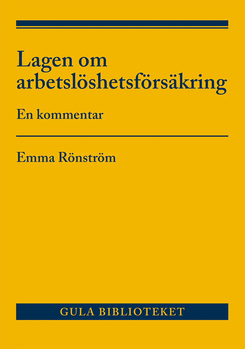 Emma Rönström | ARBETSLÖSHETSFÖRSÄKRINGSLAGEN : En kommentar