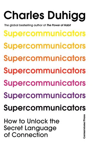 Charles Duhigg | SUPERCOMMUNICATORS