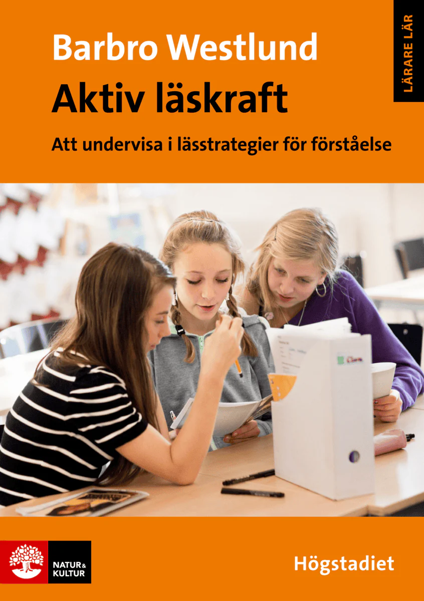 Barbro Westlund | AKTIV LÄSKRAFT, HÖGSTADIET : Att undervisa i lässtrategi för förståelse Högstadiet
