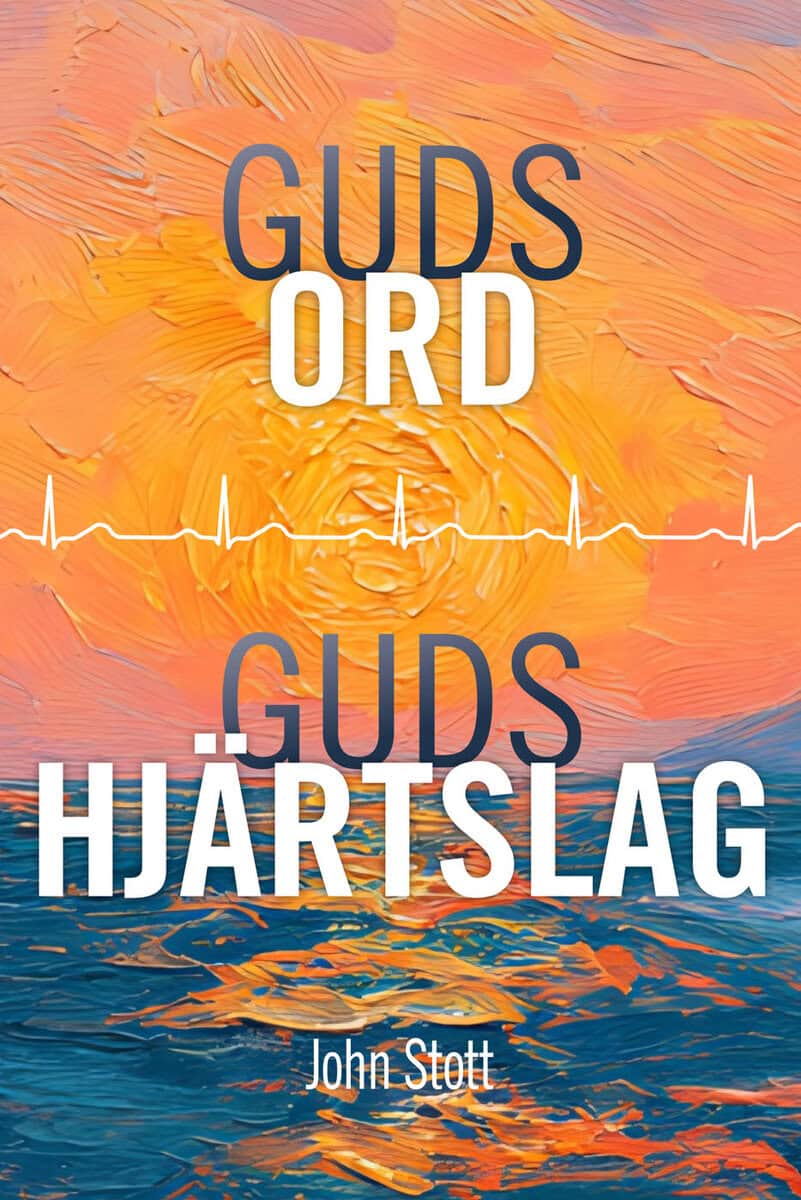 John Stott | GUDS ORD, GUDS HJÄRTSLAG