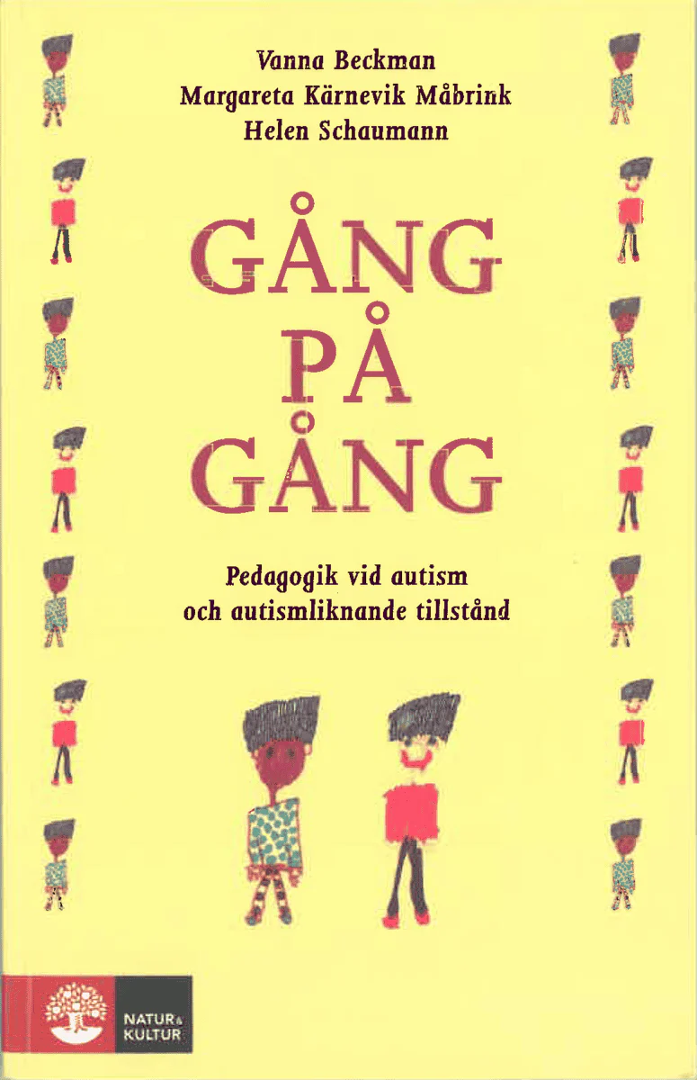 Beckman, Vanna ; Kärnevik Måbrink, Margareta ; Schaumann, Helen | GÅNG PÅ GÅNG : Pedagogik vid autism och autismliknande tillstånd
