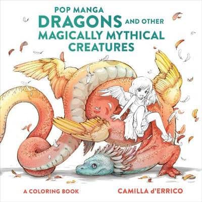 C D'errico | POP MANGA DRAGONS AND OTHER MAGICALLY MYTHICAL CRE ATURES