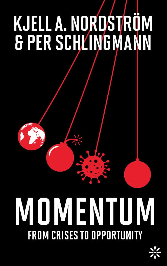 Nordström, Kjell A. ; Schlingmann, Per | MOMENTUM : From crisis to opportunity