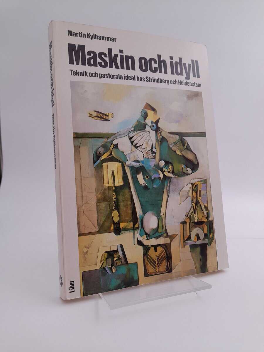 Martin Kylhammar | MASKIN OCH IDYLL : Teknik och pastorala ideal hos Strindberg och Heidenstam = [Machine and idyll] : [technology and pastoral ideals in Strindberg and Heidenstam]