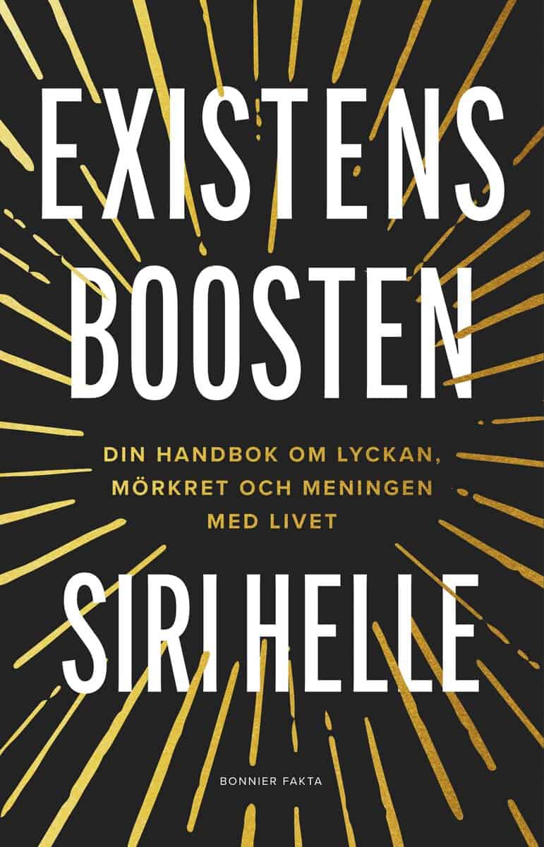 Siri Helle | EXISTENSBOOSTEN : Din handbok om lyckan, mörkret och meningen med livet