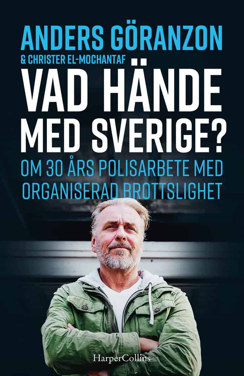 Göranzon, Anders ; El-Mochantaf, Christer | VAD HÄNDE MED SVERIGE? : Om 30 års polisarbete med organiserad brottslighet