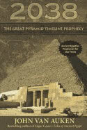 John Van Auken | 2038 : The Great Pyramid Timeline Prophecy
