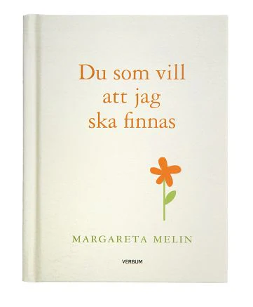 Margareta Melin | DU SOM VILL ATT JAG SKA FINNAS