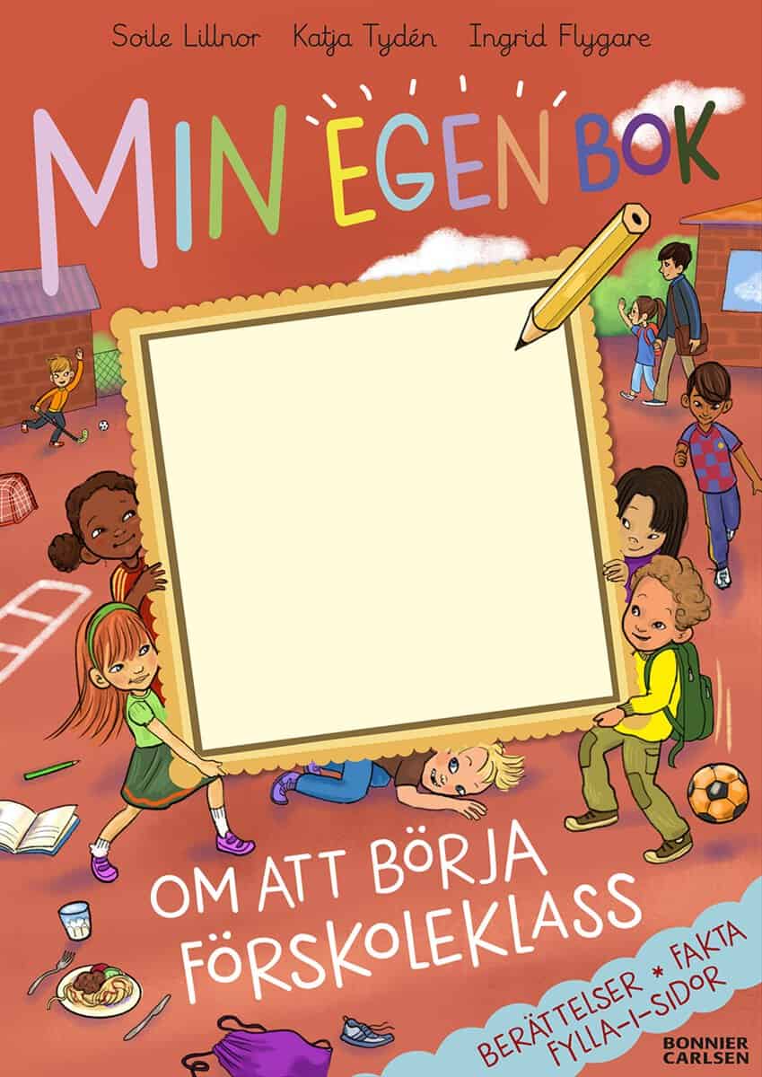 Tydén, Katja ; Lillnor, Soile | MIN EGEN BOK OM ATT BÖRJA FÖRSKOLEKLASS