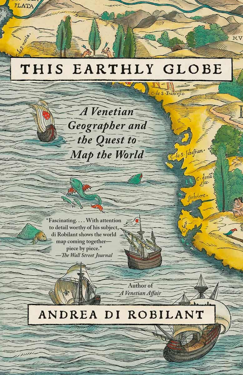 Andrea Di Robilant | THIS EARTHLY GLOBE : A Venetian Geographer and the Quest to Map the World