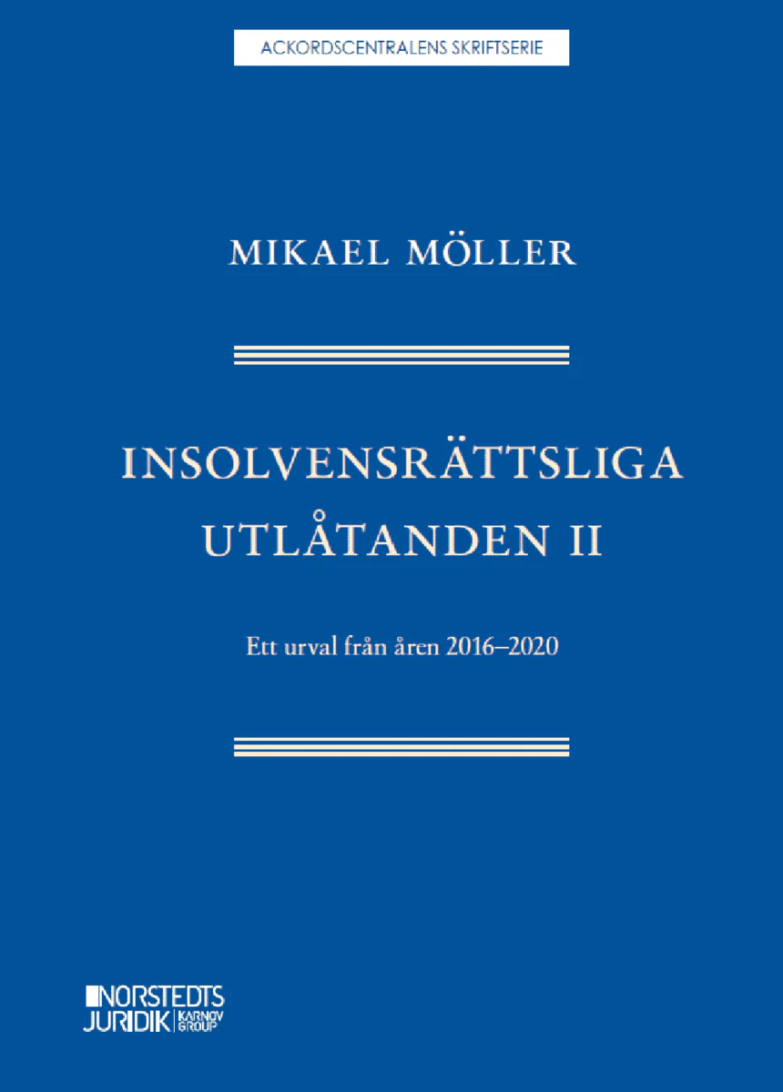Mikael Möller | INSOLVENSRÄTTSLIGA UTLÅTANDEN II : Ett urval från åren 2016-2020
