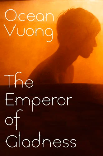 Ocean Vuong | THE EMPEROR OF GLADNESS