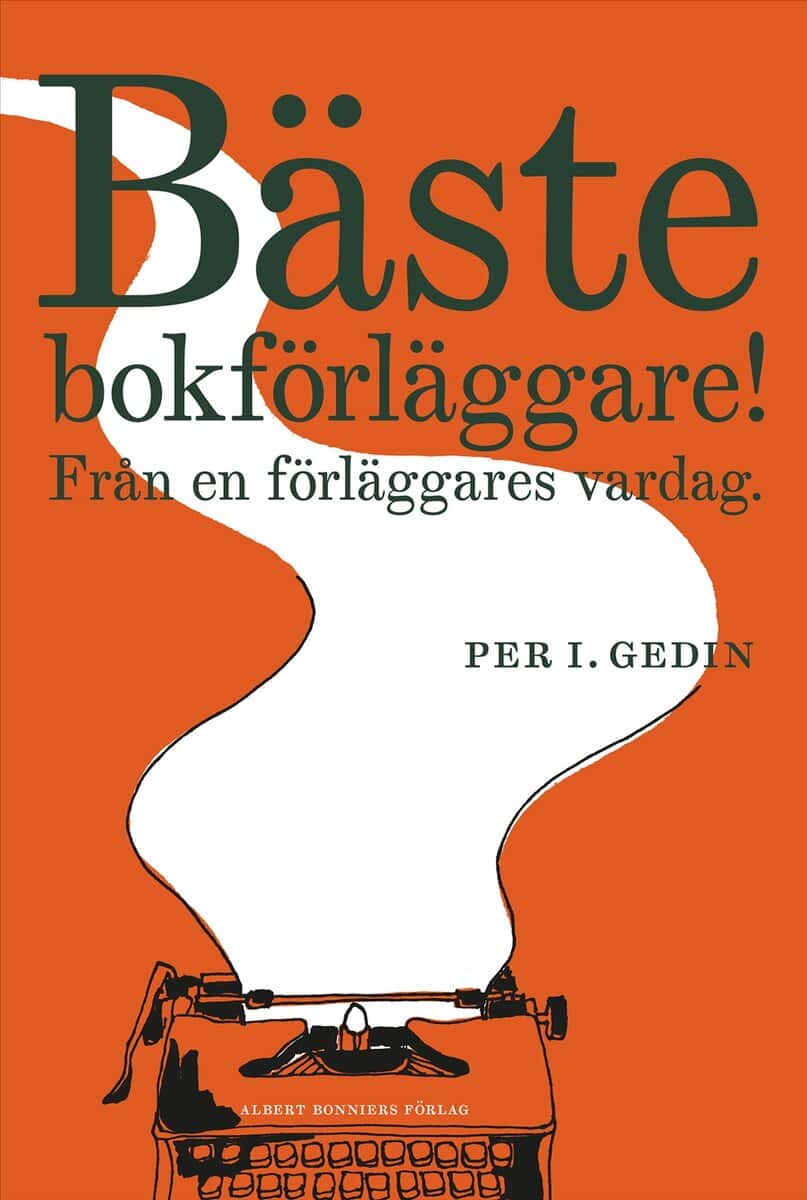 Per I. Gedin | BÄSTE BOKFÖRLÄGGARE : Från en förläggares vardag