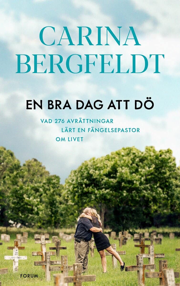 Carina Bergfeldt | EN BRA DAG ATT DÖ : VAD 276 AVRÄTTNINGAR LÄRT EN FÄNGELSEPASTOR OM LIVET : Vad 276 avrättningar lärt en fängelsepastor om livet