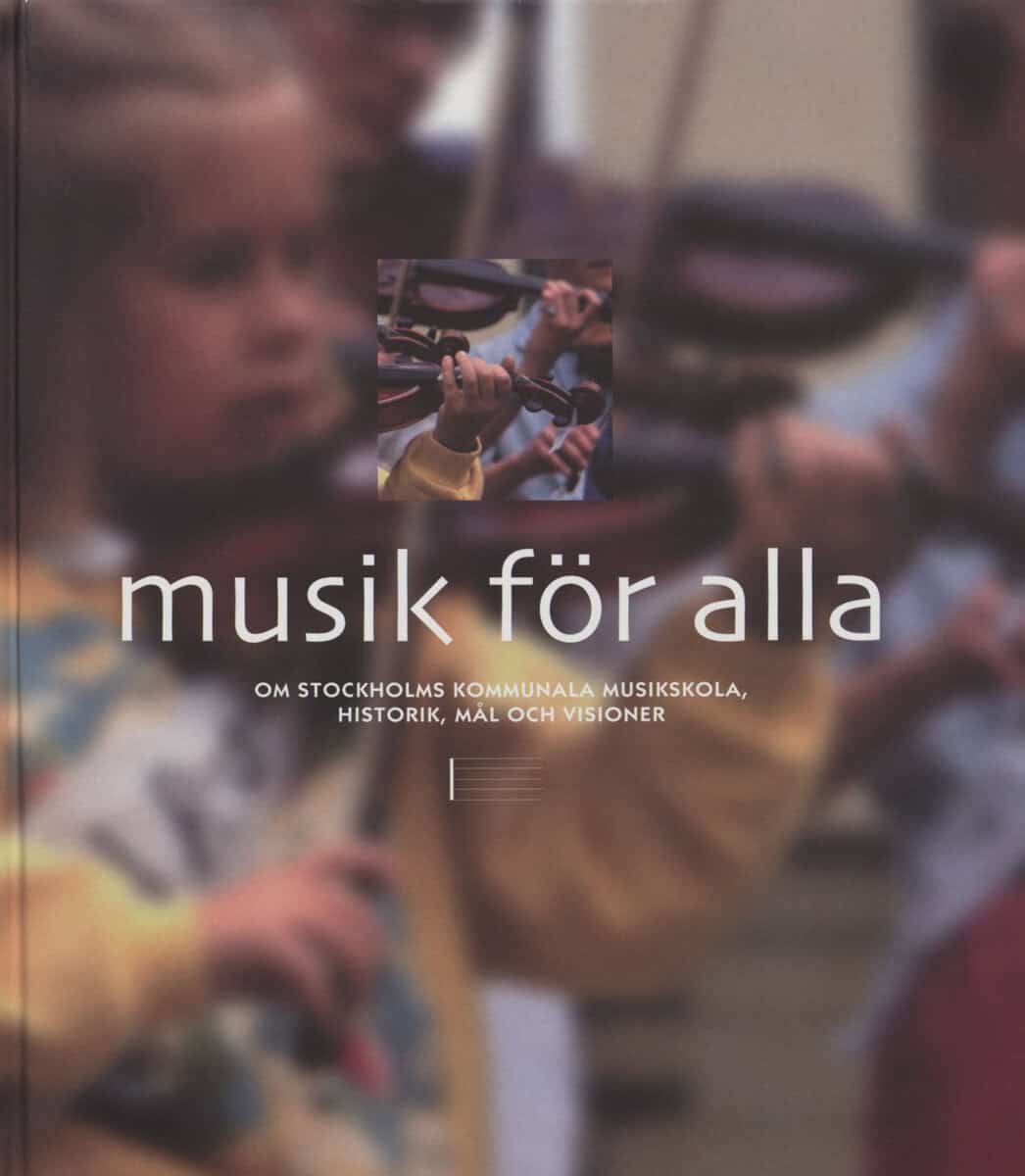 Ragnar Sundstedt | MUSIK FÖR ALLA : Om Stockholms kommunala musikskola, historik, mål och visio