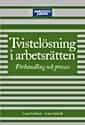 Sydolf, Lars ; Gellner, Lars | TVISTELÖSNING I ARBETSRÄTTEN : FÖRHANDLING OCH PROCESS : Förhandling och process