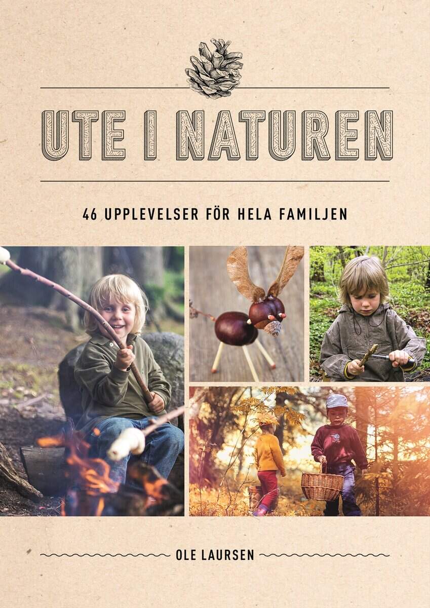 Ole Laursen | UTE I NATUREN : 46 upplevelser för hela familjen