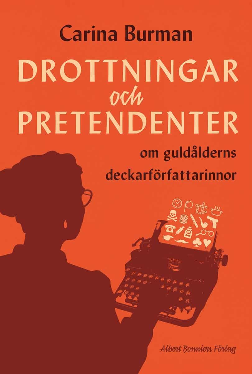 Carina Burman | DROTTNINGAR OCH PRETENDENTER : Om guldålderns deckarförfattarinnor