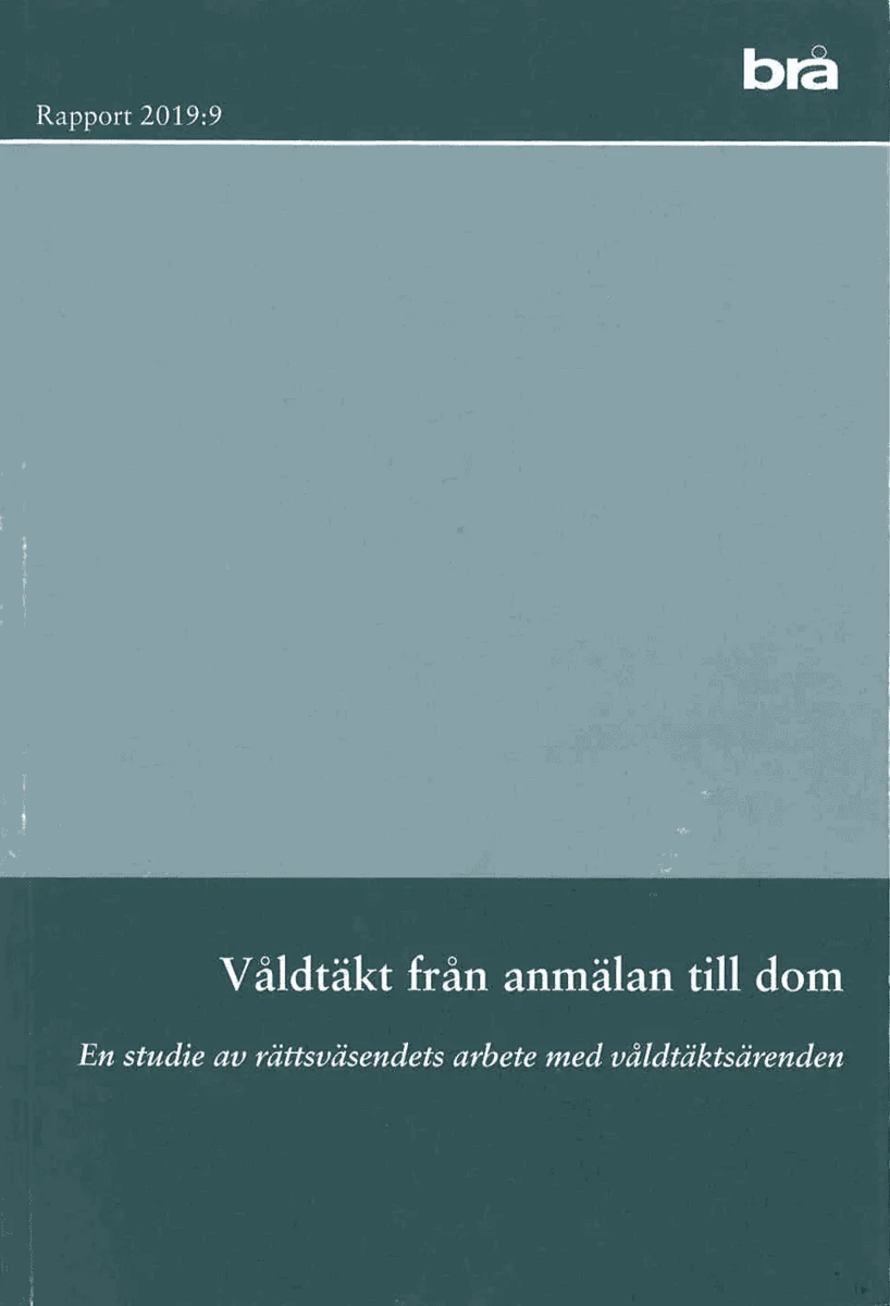 VÅLDTÄKT FRÅN ANMÄLAN TILL DOM. BRÅ RAPPORT 2019:9 : En studie av rättsväse