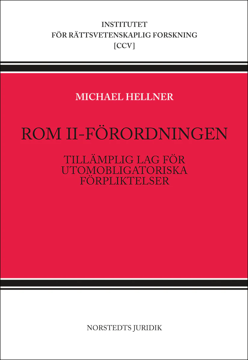 Michael Hellner | ROM II-FÖRORDNINGEN : TILLÄMPLIG LAG FÖR UTOMOBLIGATORISKA FÖRPLIKTELSER : Tillämplig lag för utomobligatoriska förpliktelser
