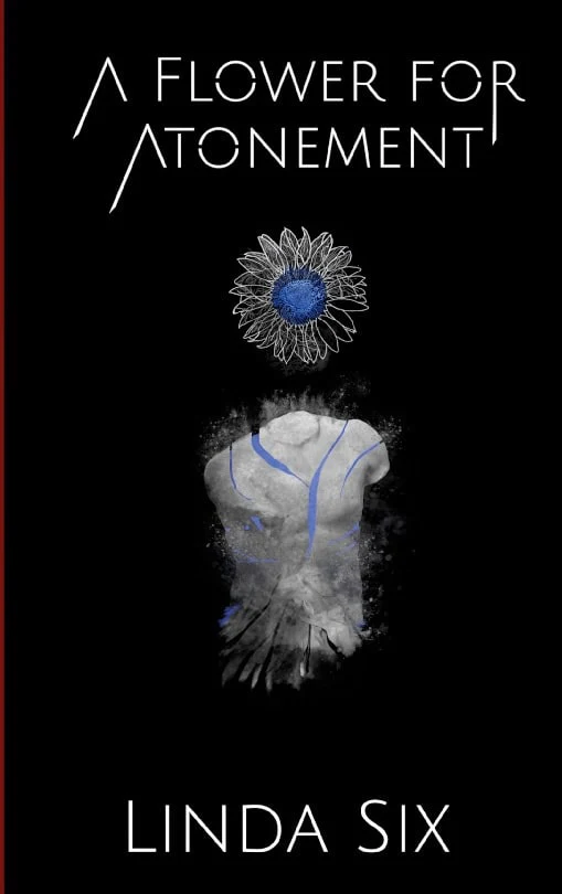 Linda Six | A FLOWER FOR ATONEMENT