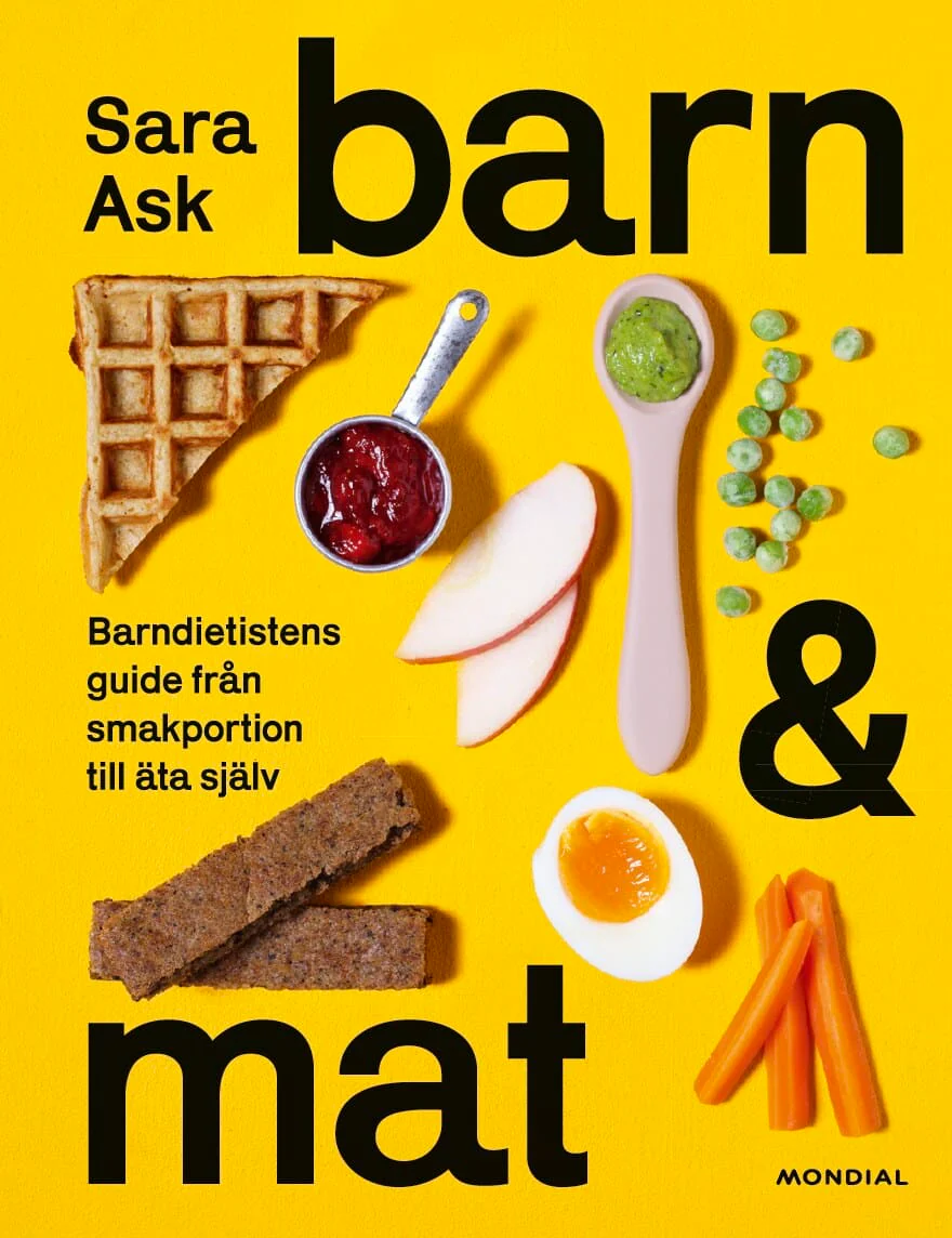 Sara Ask | BARN OCH MAT : Barndietistens guide från smakportion till äta själv
