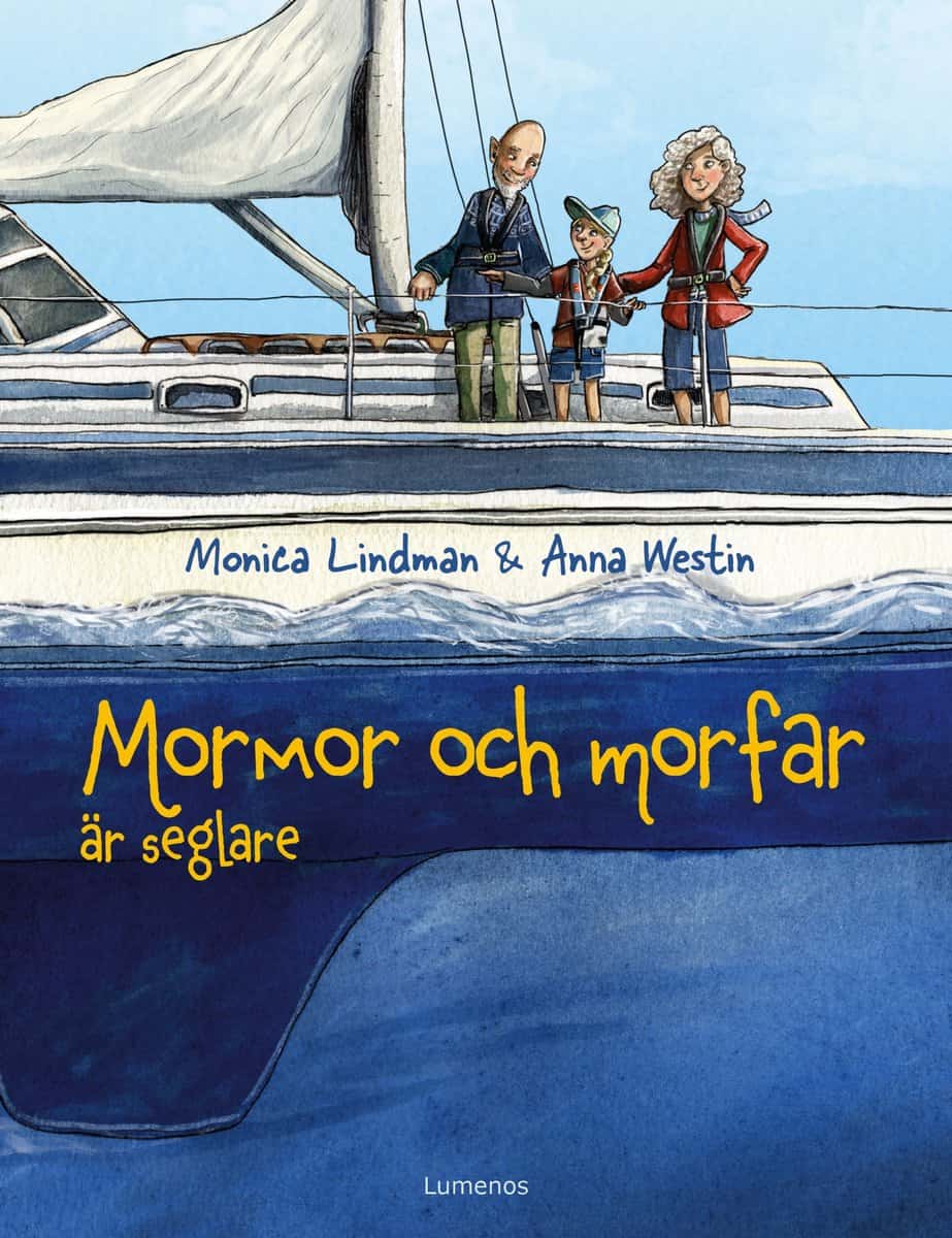 Lindman, Monica ; Westin, Anna | MORMOR OCH MORFAR ÄR SEGLARE
