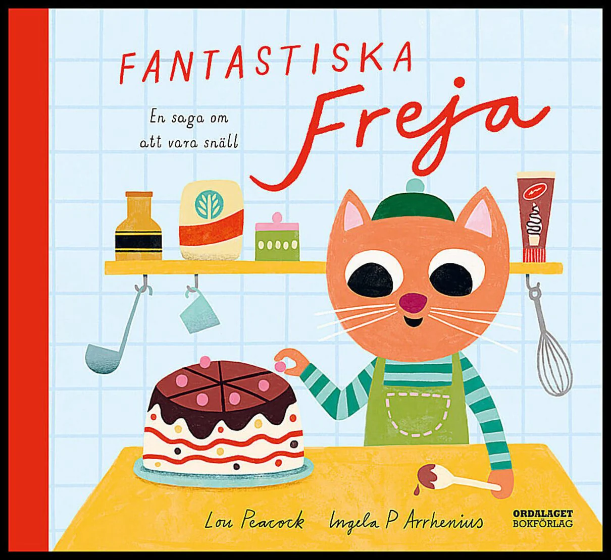 Lou Peacock | FANTASTISKA FREJA : EN SAGA OM ATT VARA SNÄLL : En saga om att vara snäll