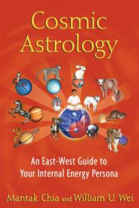 William U. Wei | COSMIC ASTROLOGY : An east-west guide to your internal energy persona