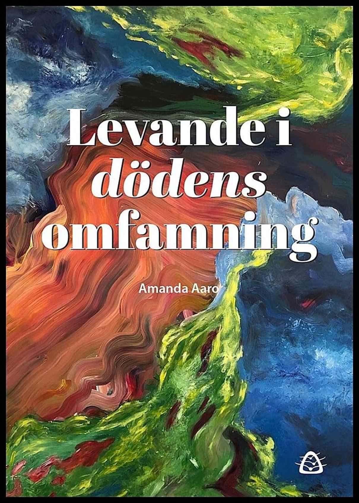 Amanda Aaro | LEVANDE I DÖDENS OMFAMNING