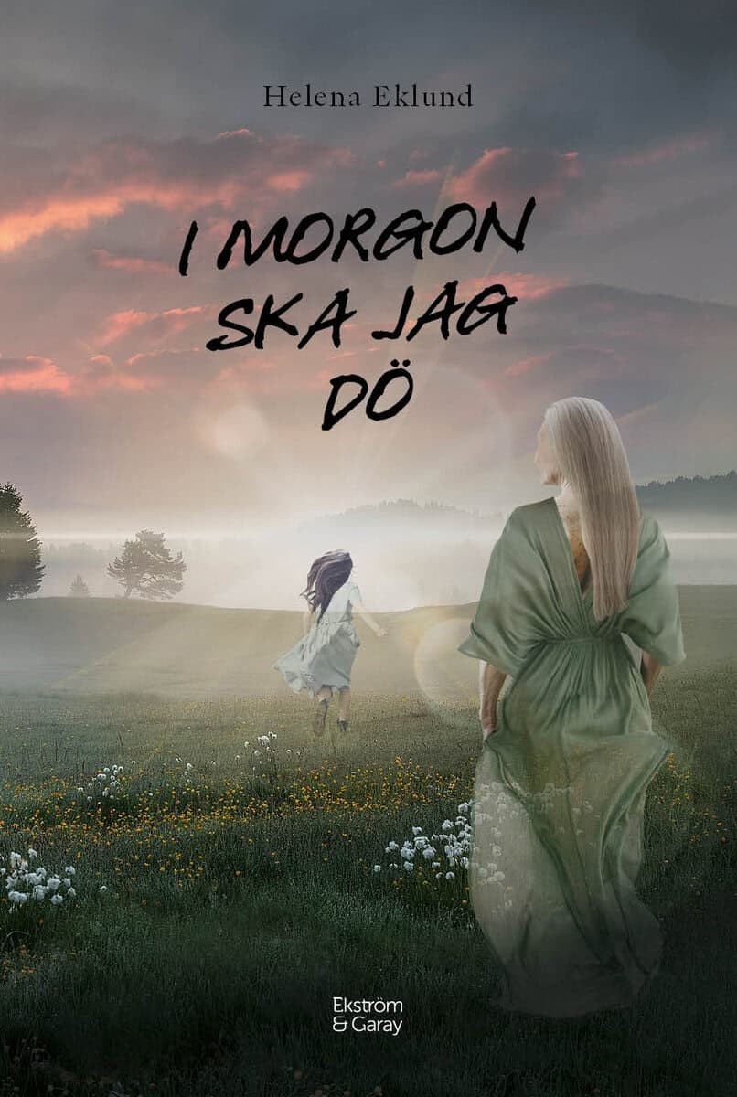 Helena Eklund | I MORGON SKA JAG DÖ