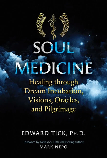 Edward Tick Foreword by Mark Nepo | SOUL MEDICINE