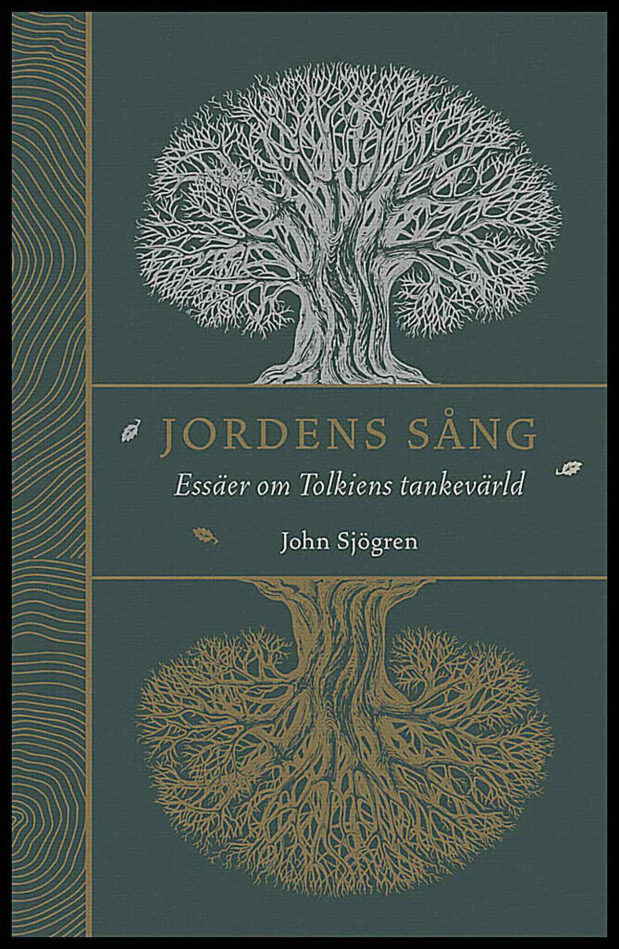 John Sjögren | JORDENS SÅNG : ESSÄER OM TOLKIENS TANKEVÄRLD : Essäer om Tolkiens tankevärld