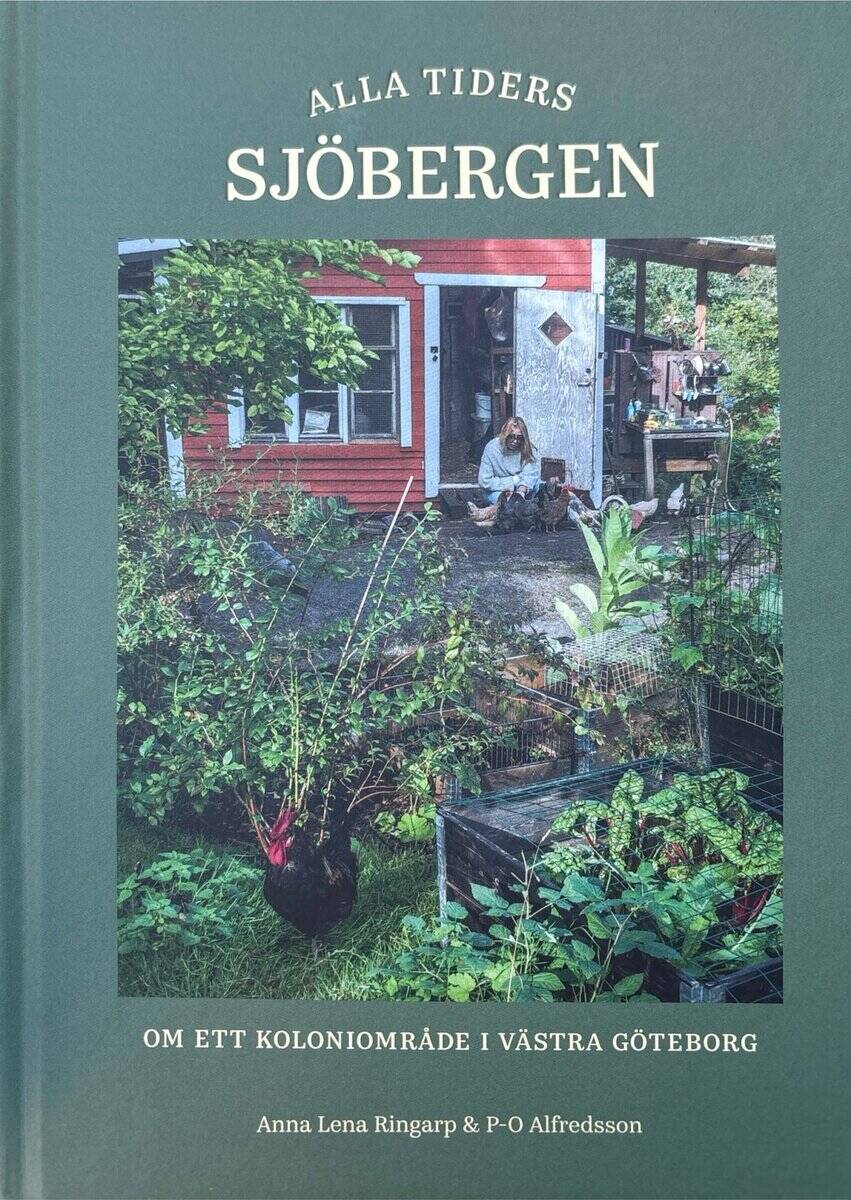 Anna Lena Ringarp | ALLA TIDERS SJÖBERGEN : Om ett koloniområde i västra Göteborg