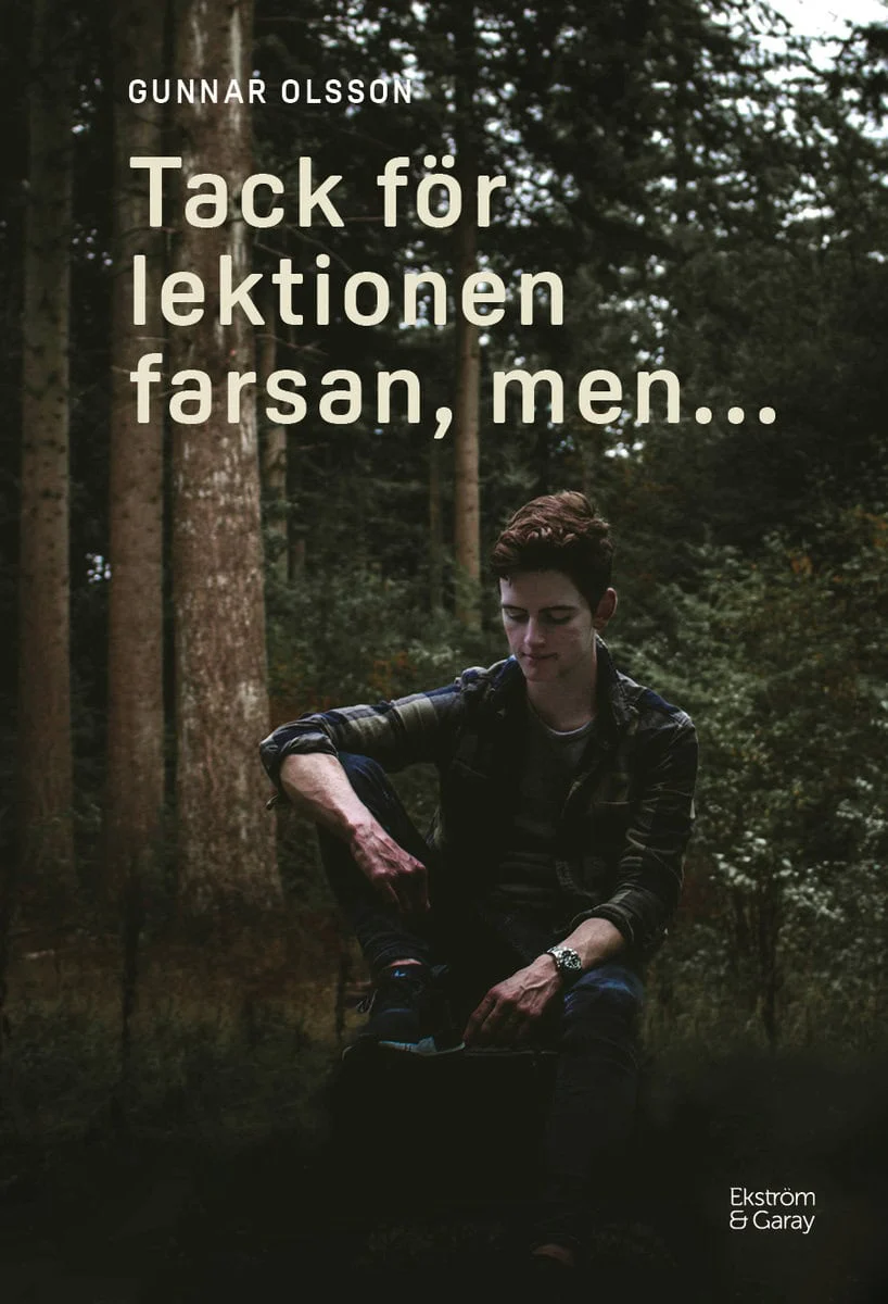 Gunnar Olsson | TACK FÖR LEKTIONEN FARSAN, MEN ...