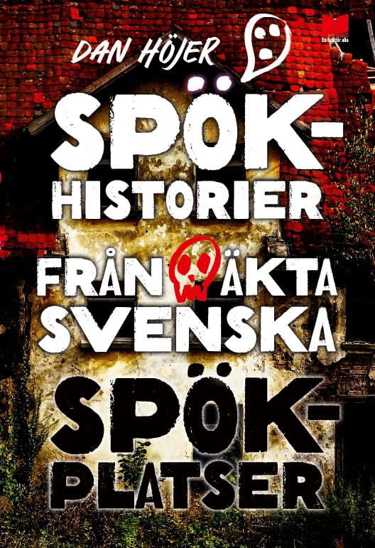Dan Höjer | SPÖKHISTORIER FRÅN ÄKTA SVENSKA SPÖKPLATSER