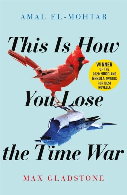 Gladstone, Max ; El-Mohtar, Amal | THIS IS HOW YOU LOSE THE TIME WAR