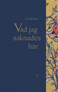 Jila Mossaed | VAD JAG SAKNADES HÄR