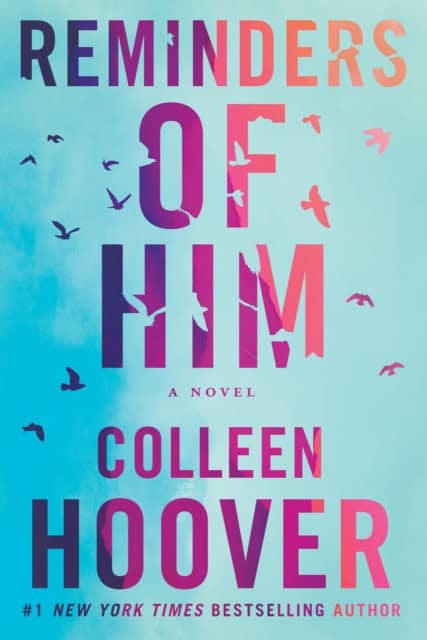 Colleen Hoover | REMINDERS OF HIM - A NOVEL : A Novel