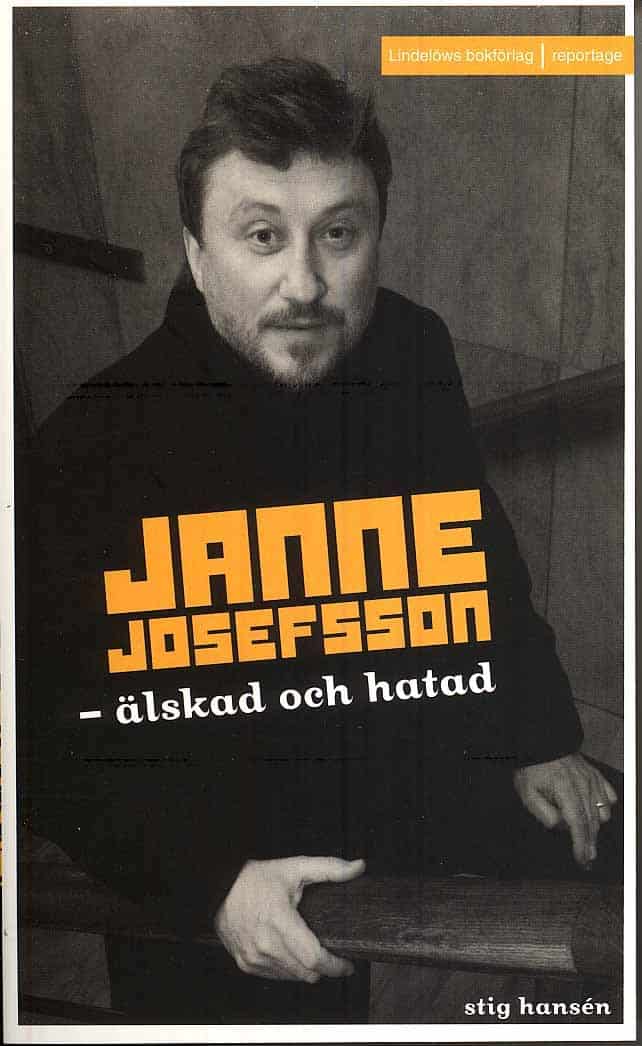 Stig Hansén | JANNE JOSEFSSON : ÄLSKAD OCH HATAD : Älskad och hatad