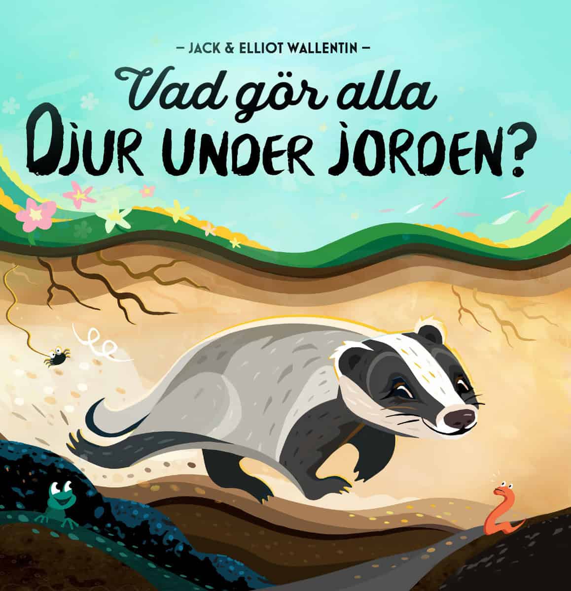 Wallentin, Jack ; Wallentin, Elliot | VAD GÖR ALLA DJUR UNDER JORDEN?