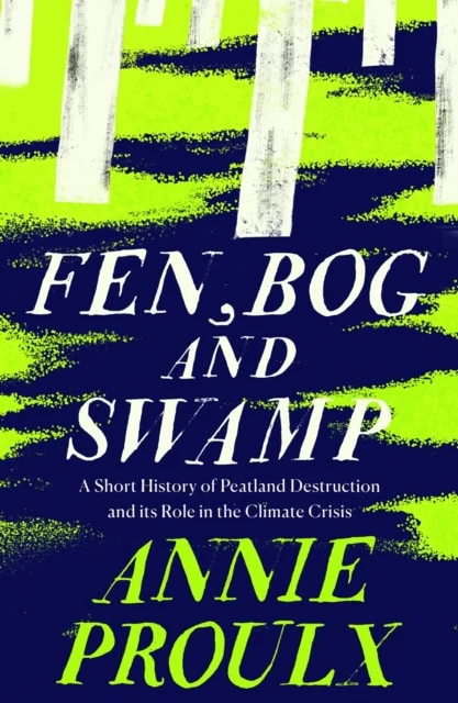 Annie Proulx | FEN, BOG AND SWAMP