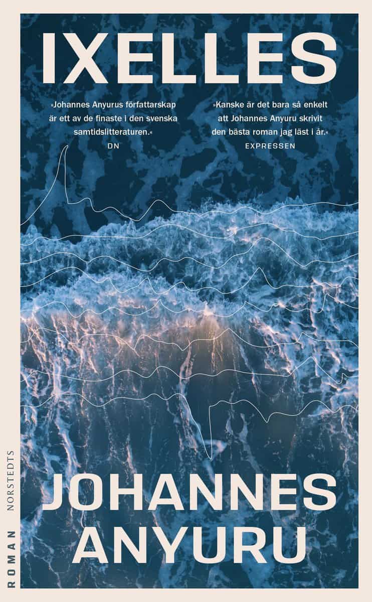 Johannes Anyuru | IXELLES : Roman